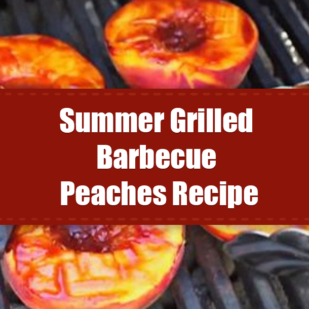 Summer Grilled Barbecue Peaches Recipe