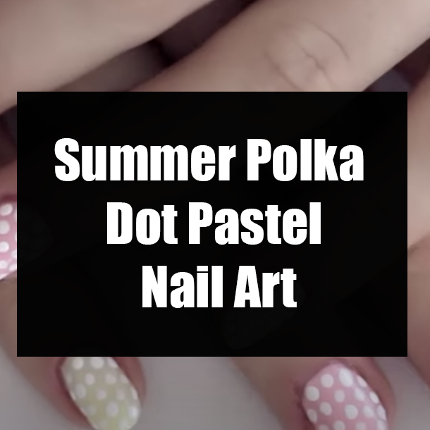 Summer Polka Dot Pastel Nail Art