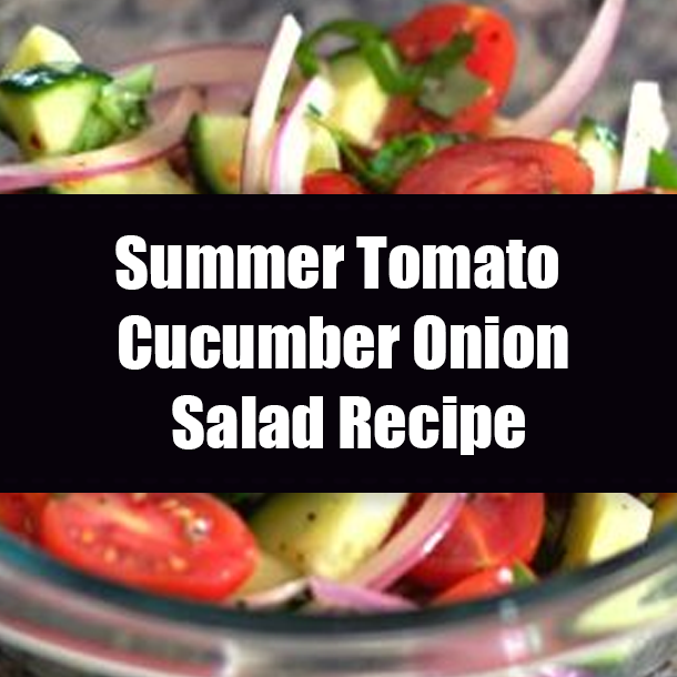 Summer Tomato Cucumber Onion Salad Recipe