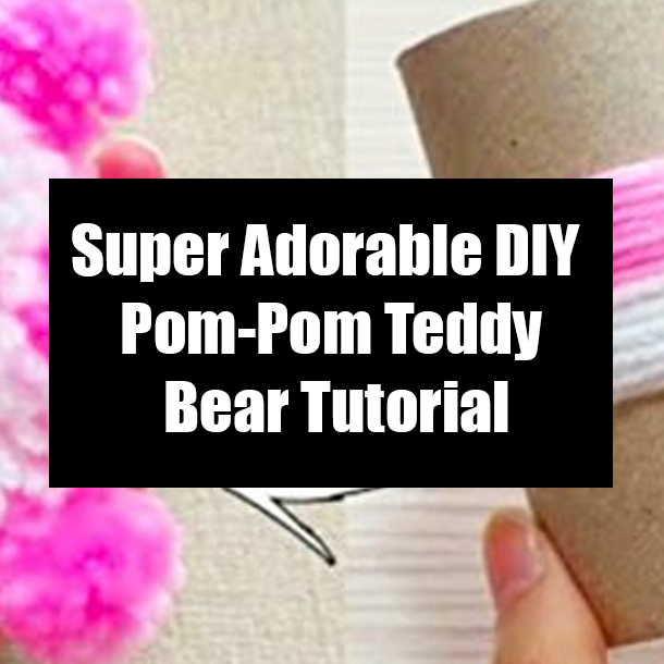 Super Adorable DIY Pom-Pom Teddy Bear Tutorial