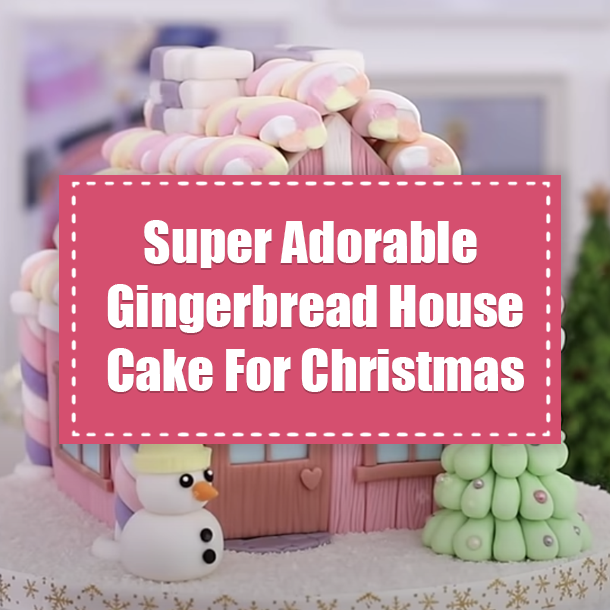 Super Adorable Gingerbread House Cake For Christmas
