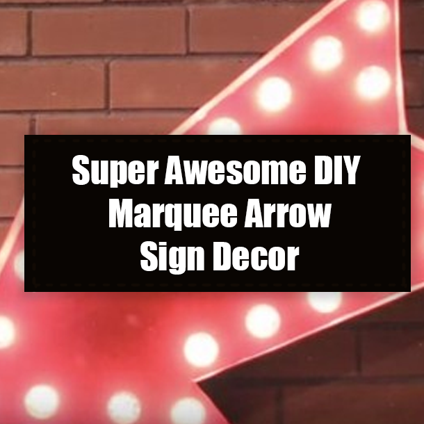 Super Awesome DIY Marquee Arrow Sign Decor