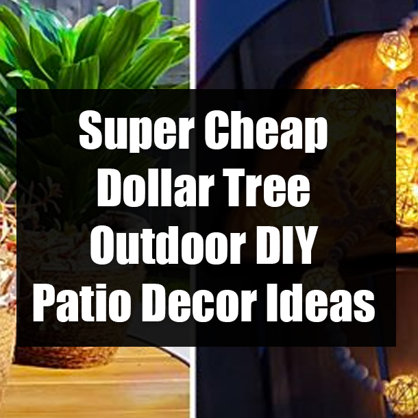 Super Cheap Dollar Tree Outdoor DIY Patio Decor Ideas