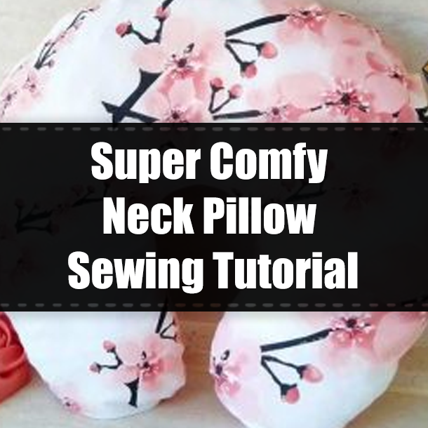 Super Comfy Neck Pillow Sewing Tutorial