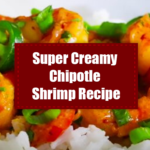 Super Creamy Chipotle Shrimp Recipe