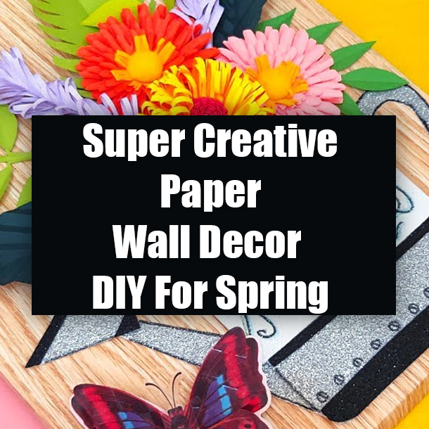 Super Creative Paper Wall Decor DIY For Spring