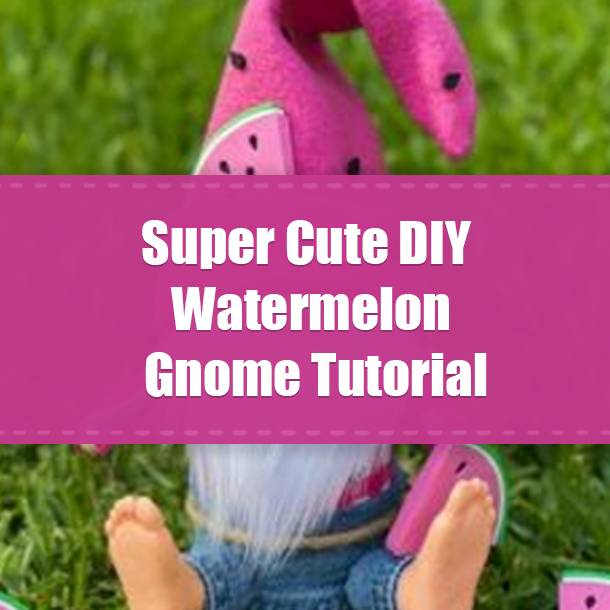 Super Cute DIY Watermelon Gnome Tutorial