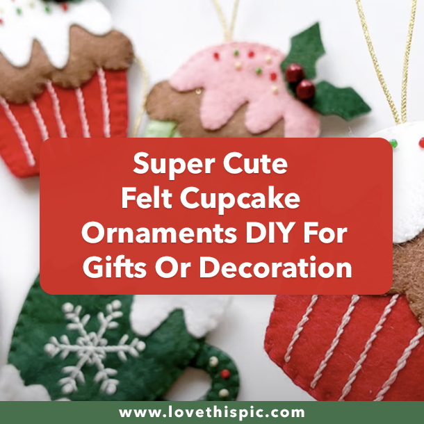 Super Cute Felt Cupcake Ornaments DIY For Gifts Or Decoration