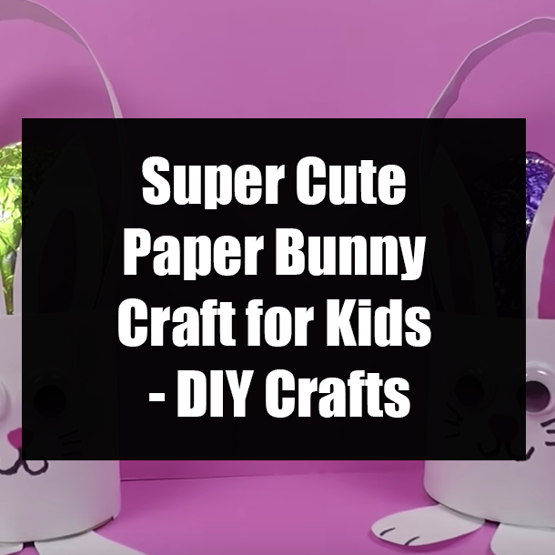 Super Cute Paper Bunny Craft for Kids - DIY Crafts