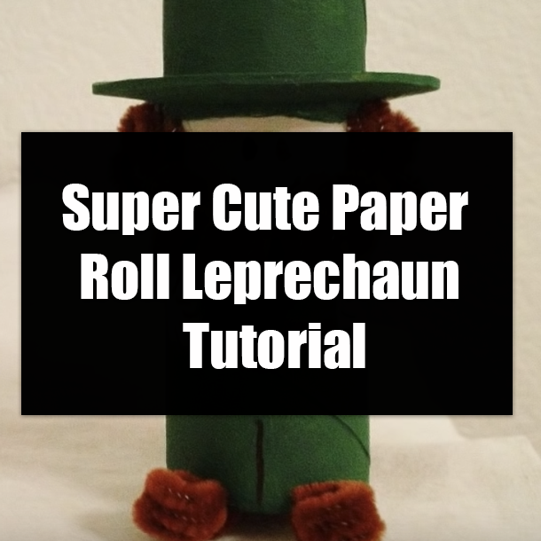 Super Cute Paper Roll Leprechaun Tutorial