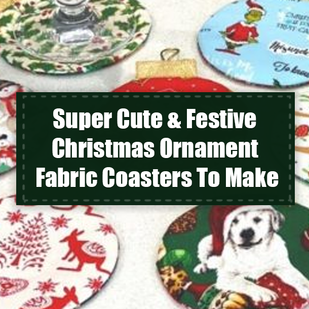 Super Cute & Festive Christmas Ornament Fabric Coasters To Make