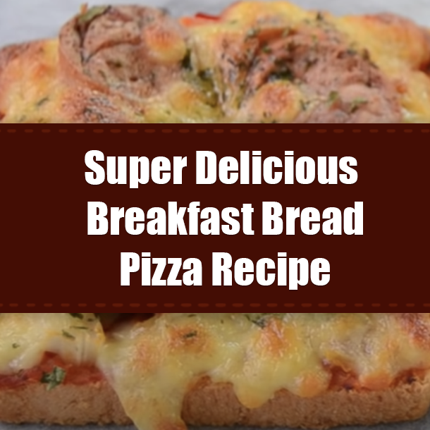 Super Delicious Breakfast Bread Pizza Recipe