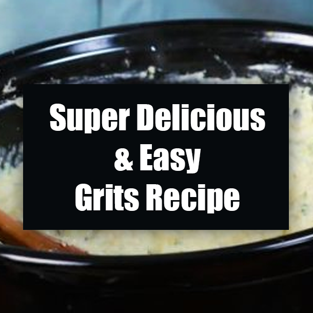 Super Delicious & Easy Grits Recipe