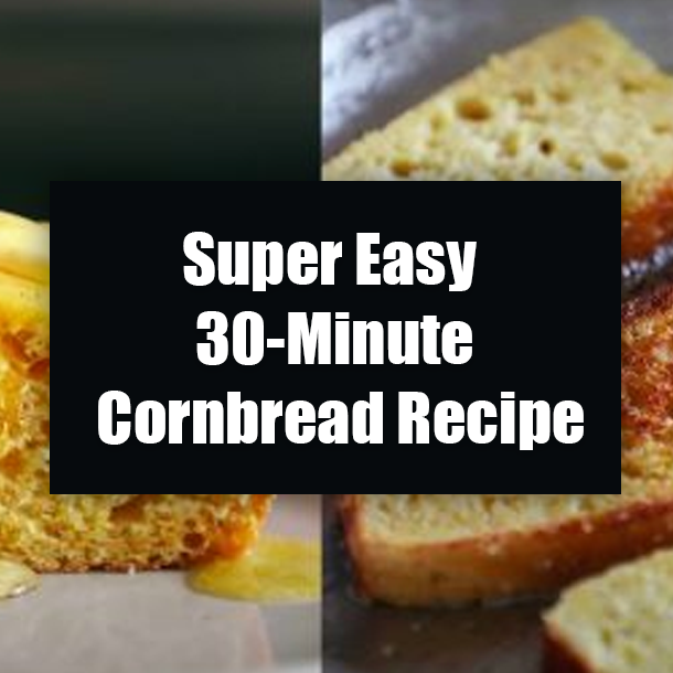 Super Easy 30-Minute Cornbread Recipe