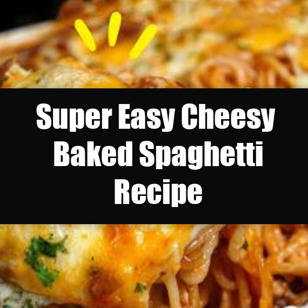 Super Easy Cheesy Baked Spaghetti Recipe