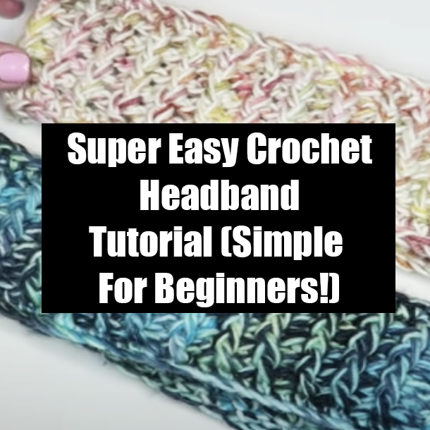 Super Easy Crochet Headband Tutorial (Simple For Beginners!)