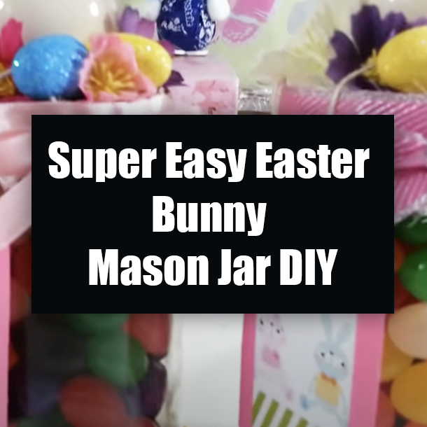 Super Easy Easter Bunny Mason Jar DIY