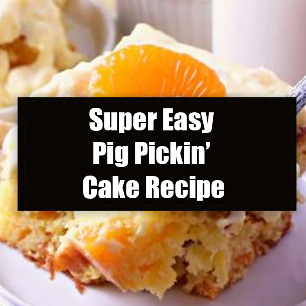 Super Easy Pig Pickin’ Cake Recipe