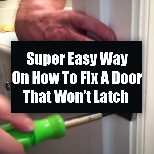 Super Easy Way On How To Fix A Door That Won’t Latch