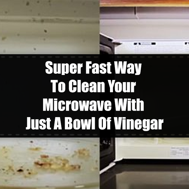 Super Fast Way To Clean Your Microwave With Just A Bowl Of Vinegar