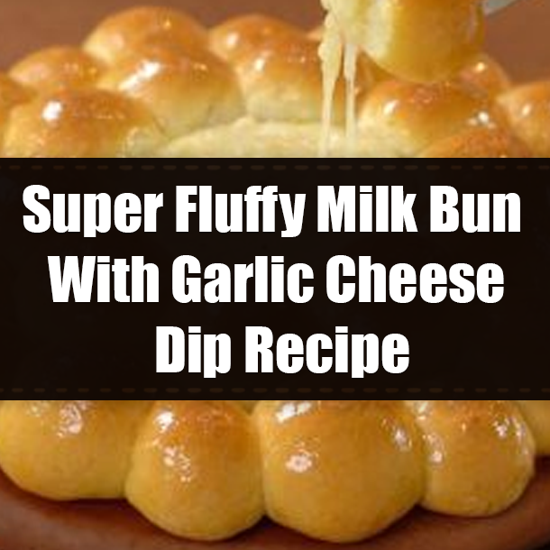 Super Fluffy Milk Bun With Garlic Cheese Dip Recipe