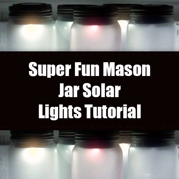 Super Fun Mason Jar Solar Lights Tutorial