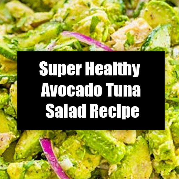 Super Healthy Avocado Tuna Salad Recipe