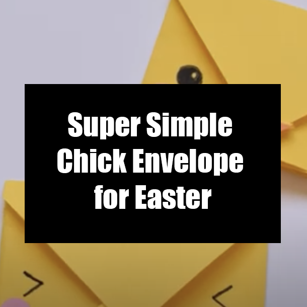 Super Simple Chick Envelope for Easter