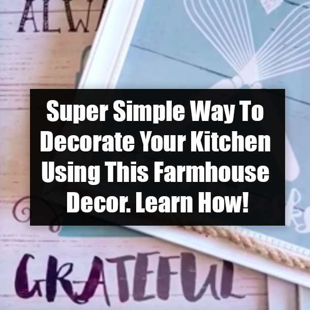 Super Simple Way To Decorate Your Kitchen Using This Farmhouse Decor. Learn How!