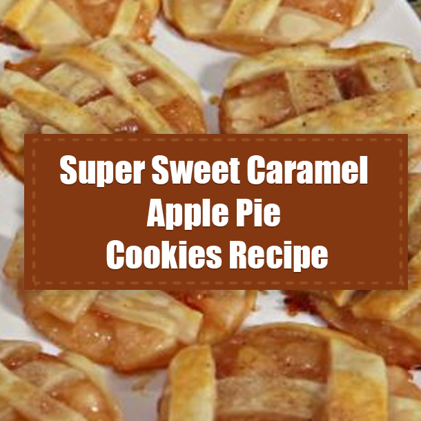 Super Sweet Caramel Apple Pie Cookies Recipe