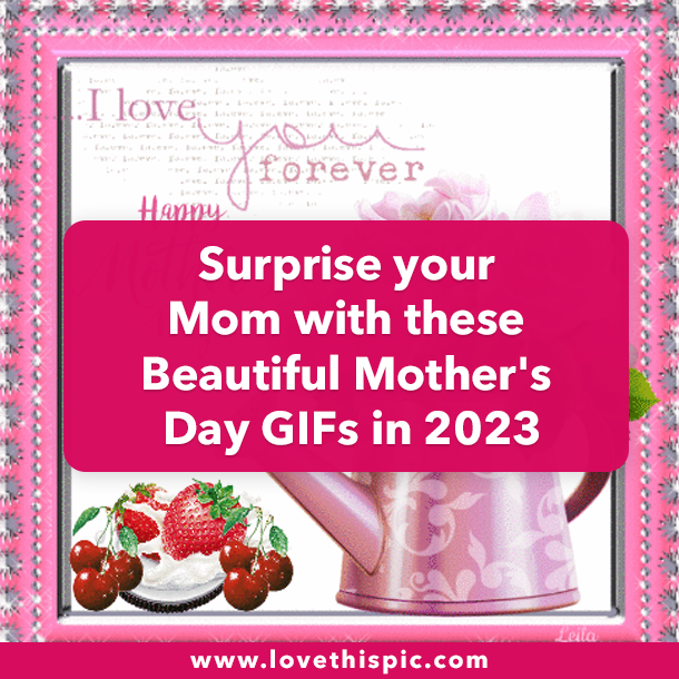 Surprise your Mom with Beautiful Mother's Day GIFs in 2023
