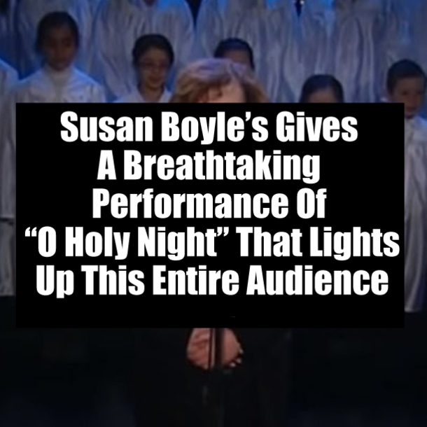 Susan Boyle’s Gives A Breathtaking Performance Of “O Holy Night” That Lights Up This Entire Audience