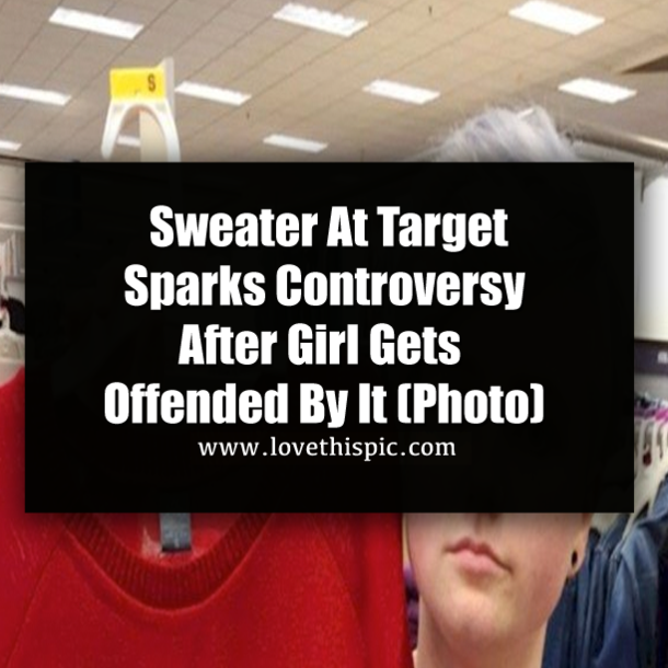 Sweater At Target Sparks Controversy After Girl Gets Offended By It (Photo)