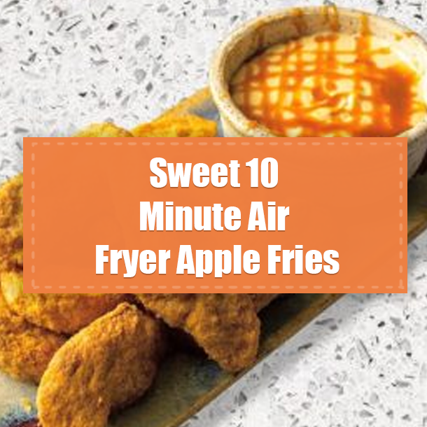 Sweet 10 Minute Air Fryer Apple Fries