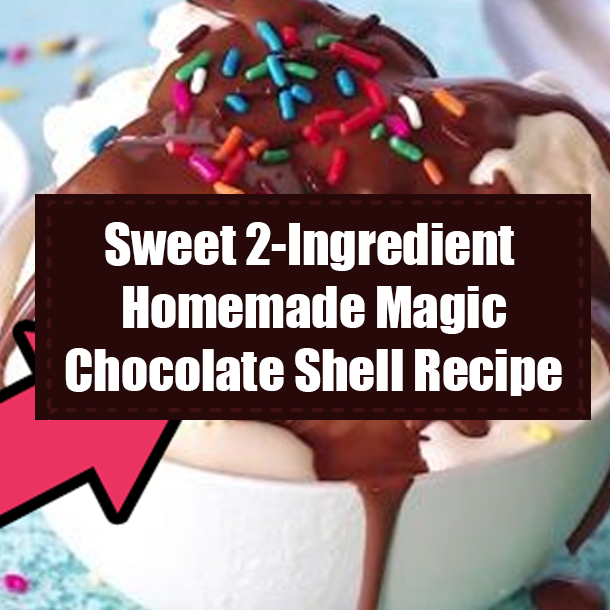 Sweet 2-Ingredient Homemade Magic Chocolate Shell Recipe
