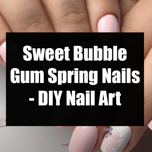 Sweet Bubble Gum Spring Nails - DIY Nail Art