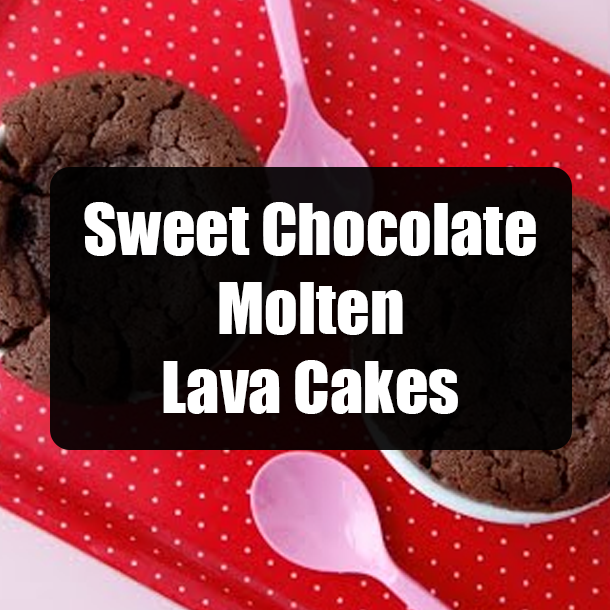 Sweet Chocolate Molten Lava Cakes
