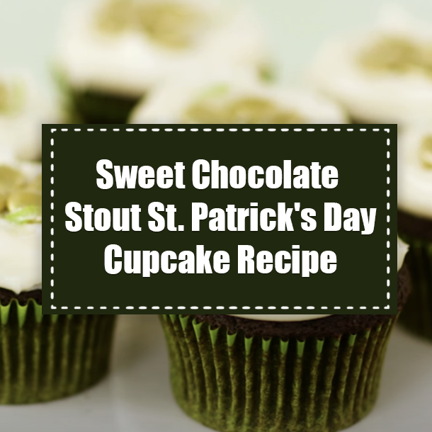 Sweet Chocolate Stout St. Patrick's Day Cupcake Recipe