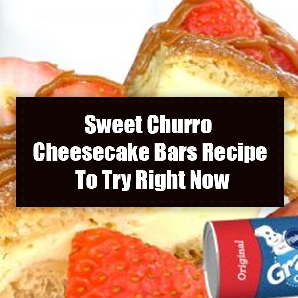 Sweet Churro Cheesecake Bars Recipe To Try Right Now