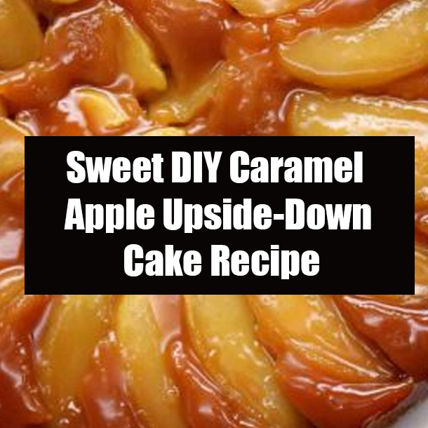 Sweet DIY Caramel Apple Upside-Down Cake Recipe