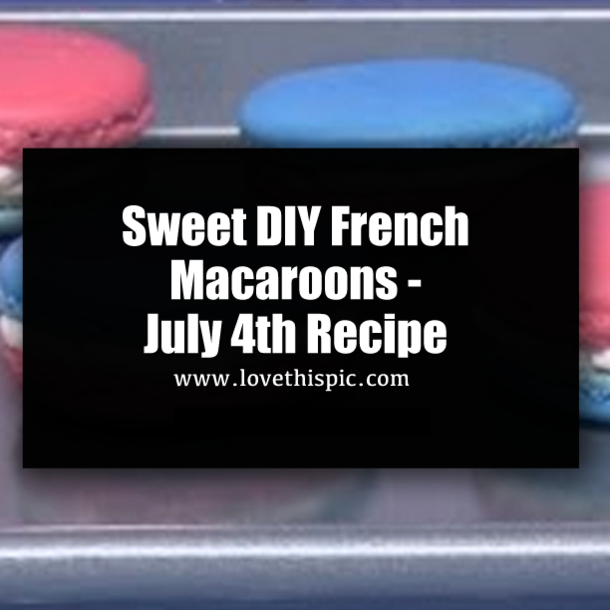 Sweet DIY French Macaroons - July 4th Recipe