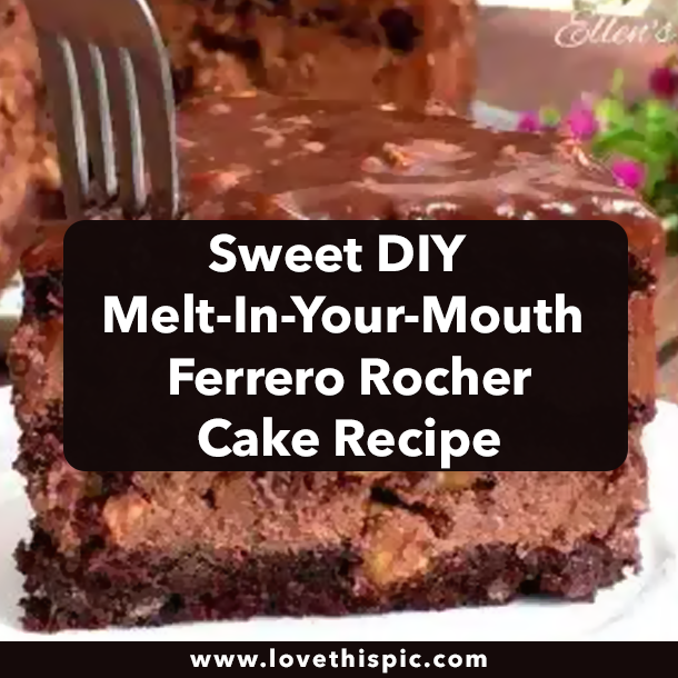 Sweet DIY Melt-In-Your-Mouth Ferrero Rocher Cake Recipe
