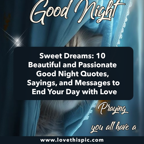 Sweet Dreams: 10 Beautiful and Passionate Good Night Quotes, Sayings, and Messages to End Your Day with Love