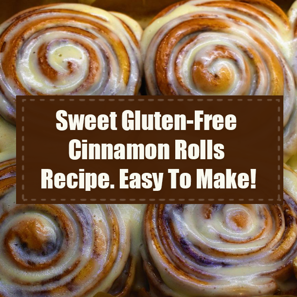 Sweet Gluten-Free Cinnamon Rolls Recipe. Easy To Make!