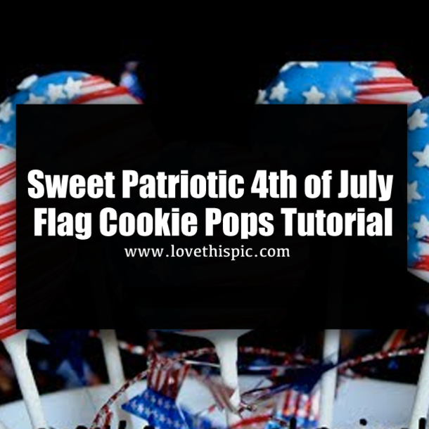 Sweet Patriotic 4th of July Flag Cookie Pops Tutorial