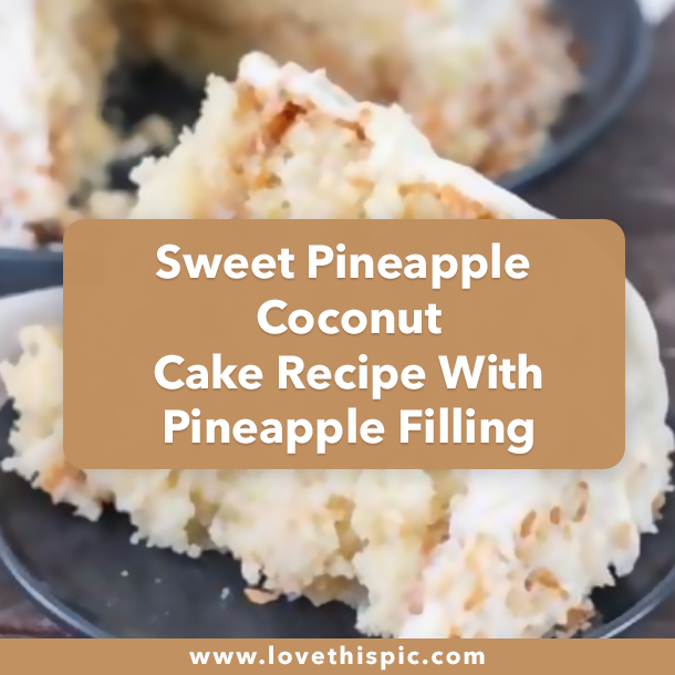 Sweet Pineapple Coconut Cake Recipe With Pineapple Filling