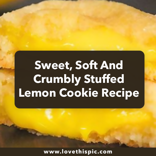 Sweet, Soft And Crumbly Stuffed Lemon Cookie Recipe