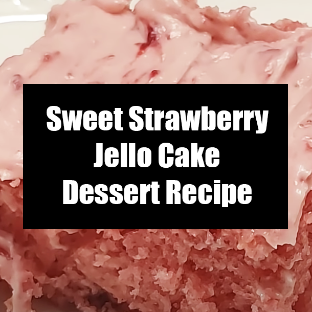 Sweet Strawberry Jello Cake Dessert Recipe