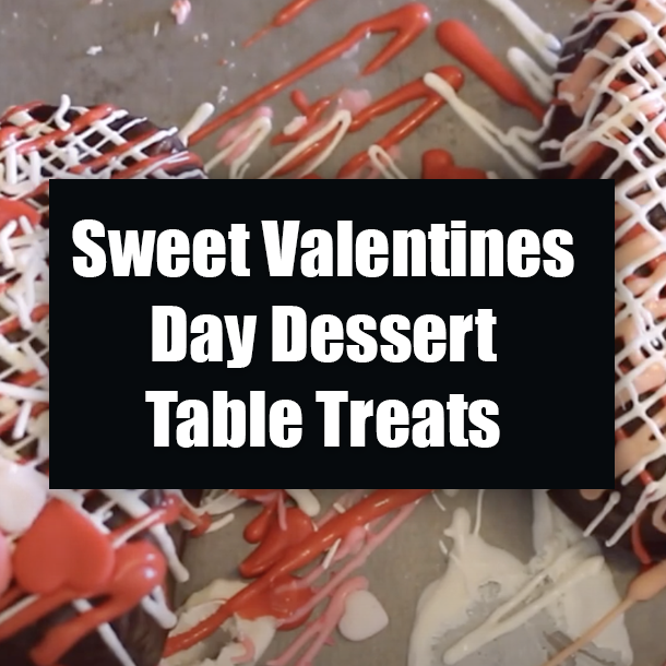 Sweet Valentines Day Dessert Table Treats