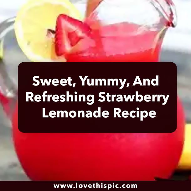 Sweet, Yummy, And Refreshing Strawberry Lemonade Recipe